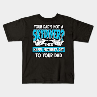 Funny Saying Skydiver Dad Father's Day Gift Kids T-Shirt